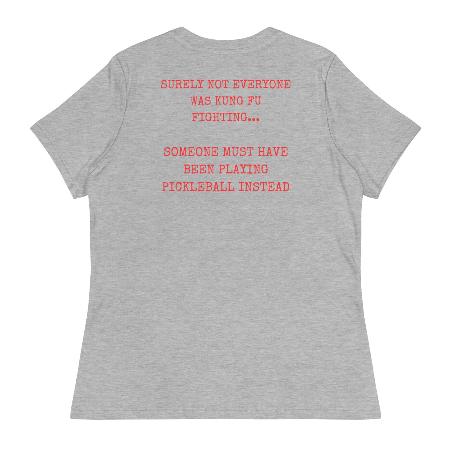 Surely not everyone was Kung Fu fighting? Women's Relaxed T-Shirt