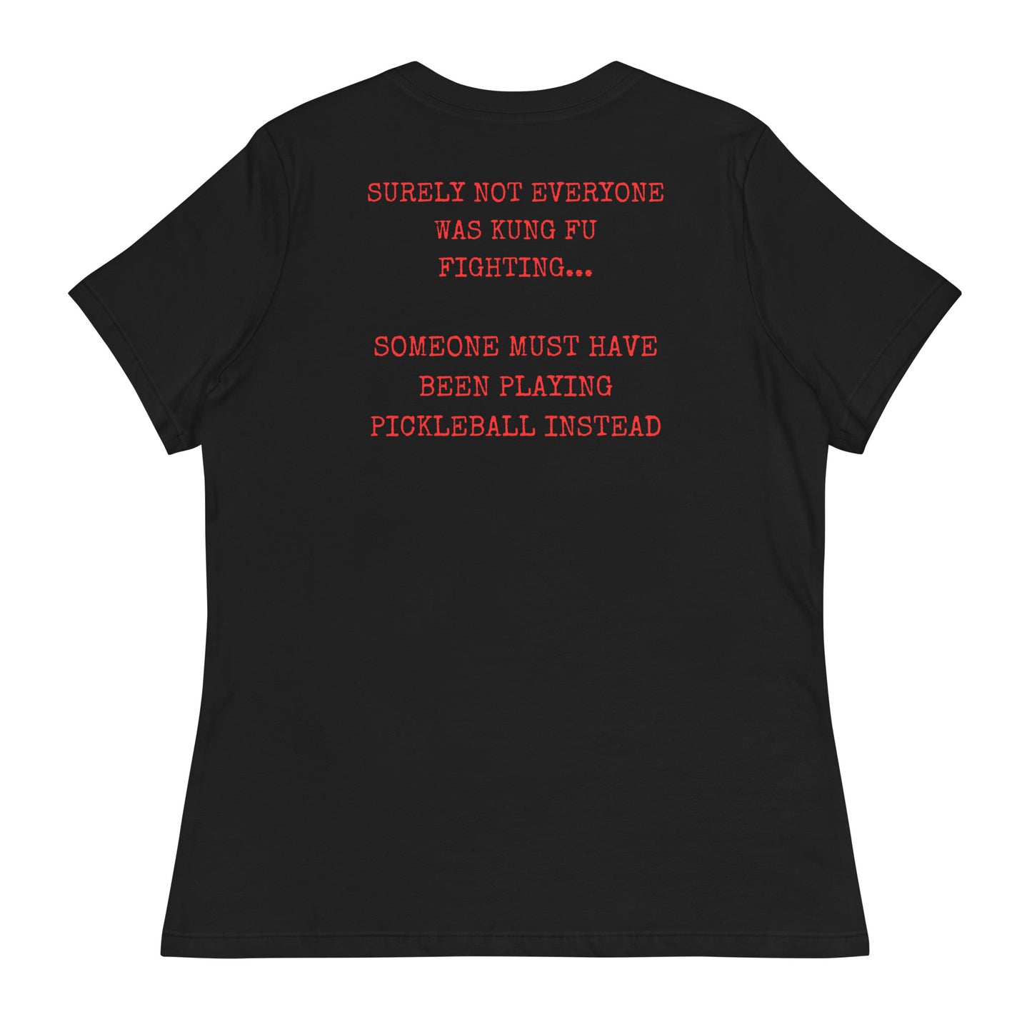 Surely not everyone was Kung Fu fighting? Women's Relaxed T-Shirt