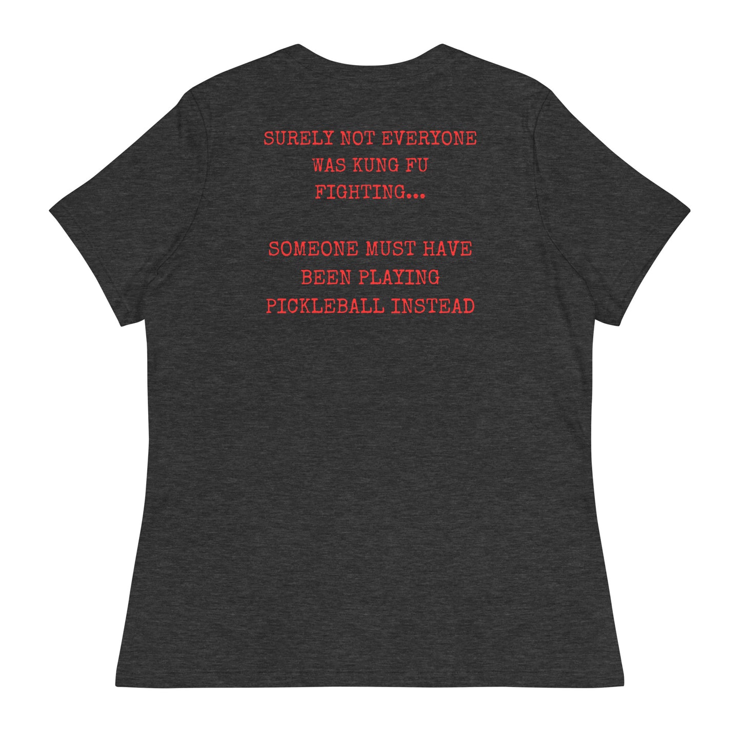 Surely not everyone was Kung Fu fighting? Women's Relaxed T-Shirt