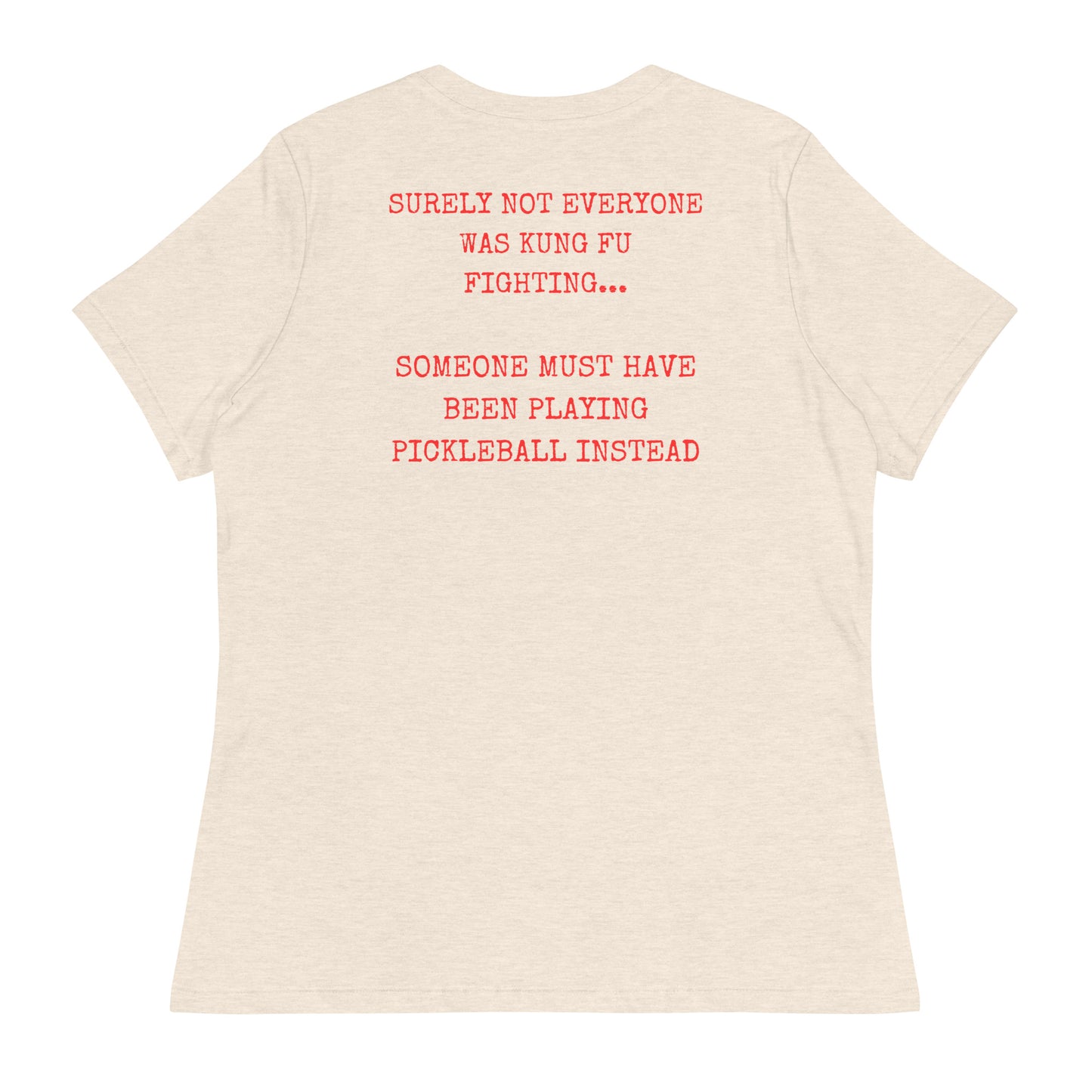 Surely not everyone was Kung Fu fighting? Women's Relaxed T-Shirt