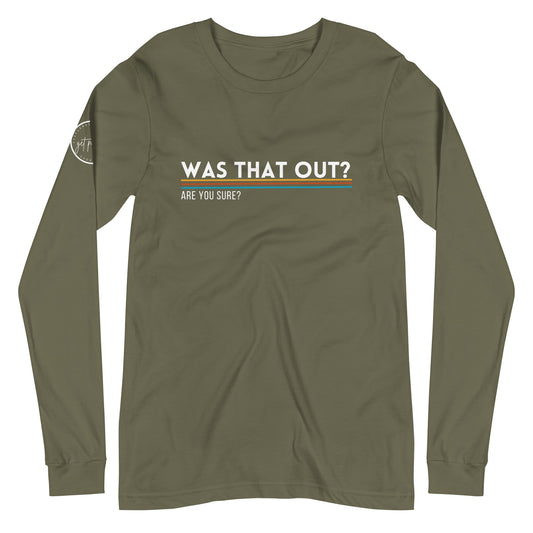 Was That Out? Unisex Long Sleeve Tee