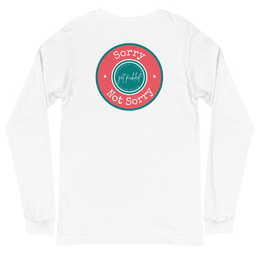 Sorry, Not Sorry Unisex Long Sleeve Tee