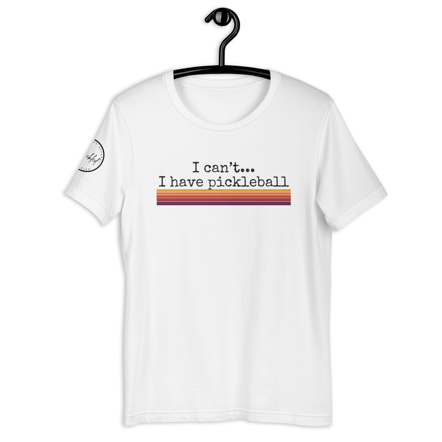 I Can’t I Have Pickleball Unisex t-shirt