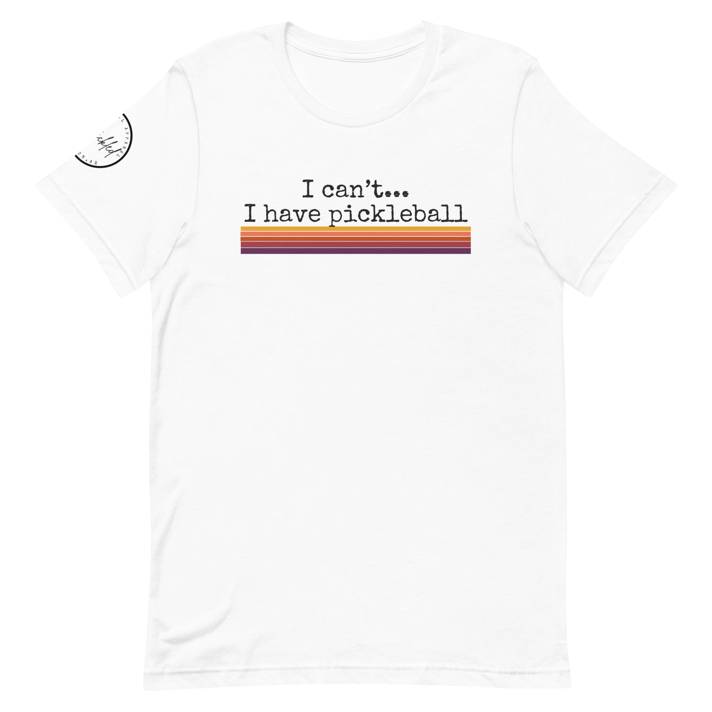 I Can’t I Have Pickleball Unisex t-shirt