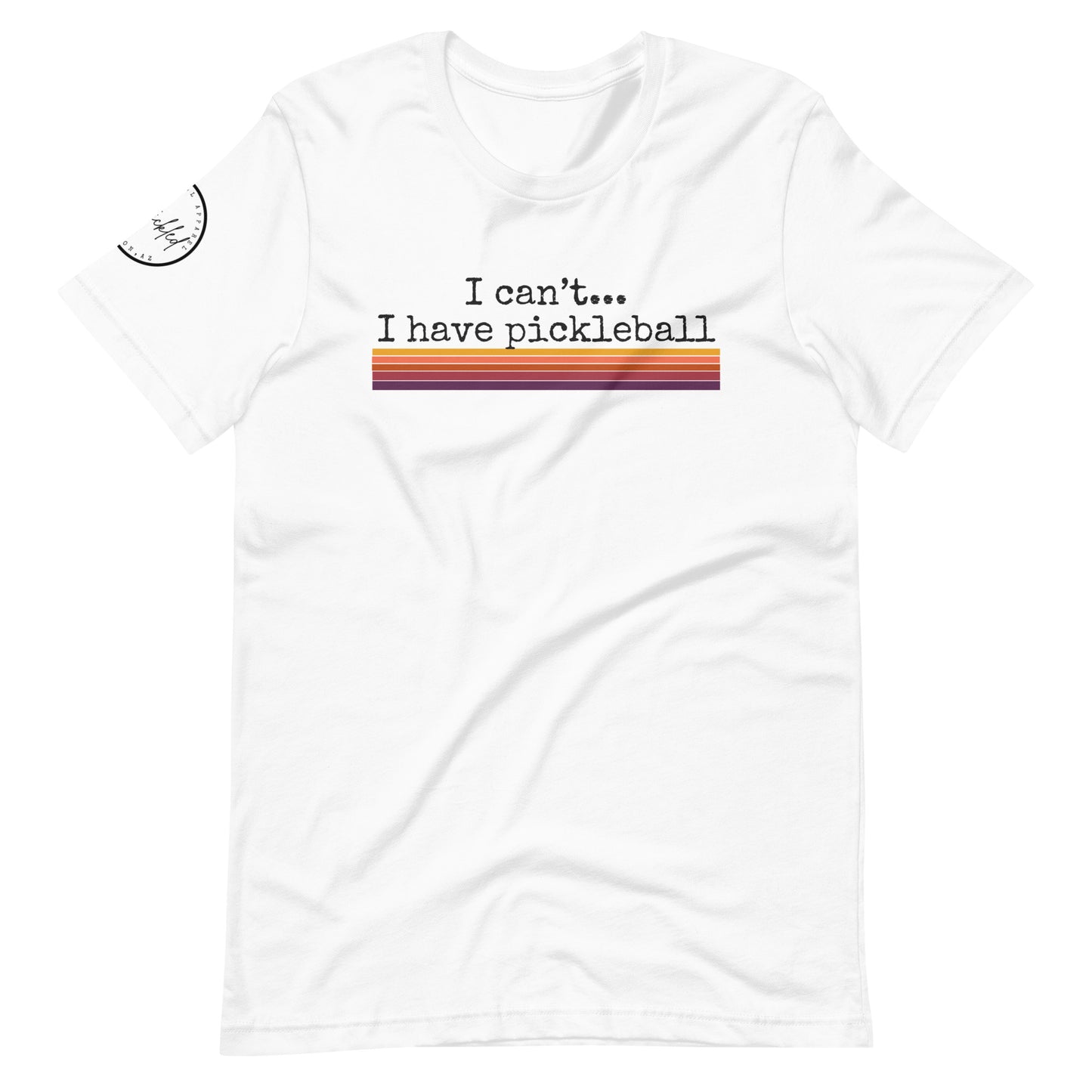 I Can’t I Have Pickleball Unisex t-shirt