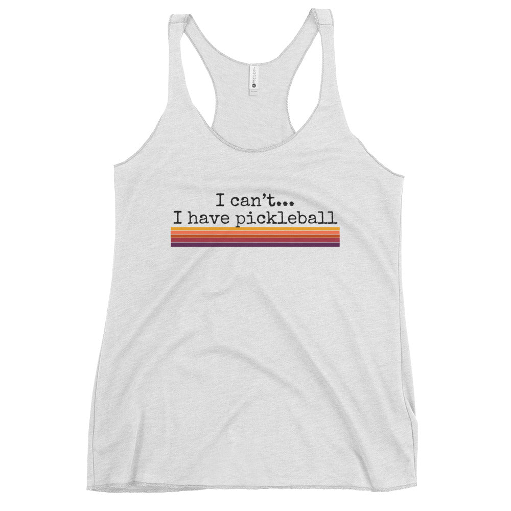 I Can’t I Have Pickleball Women's Racerback Tank