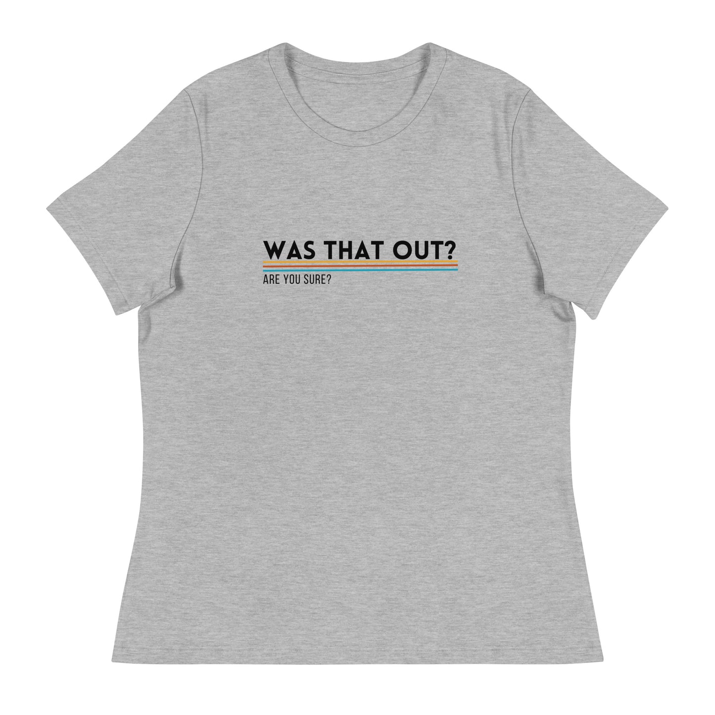 Was That Out? Women's Relaxed T-Shirt