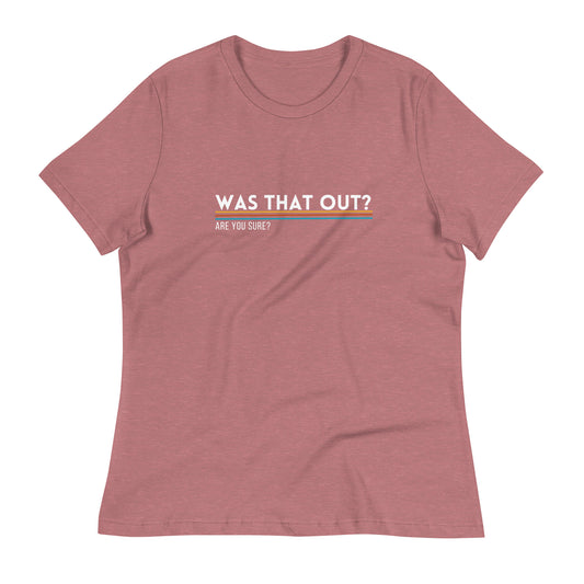 Was That Out? Women's Relaxed T-Shirt