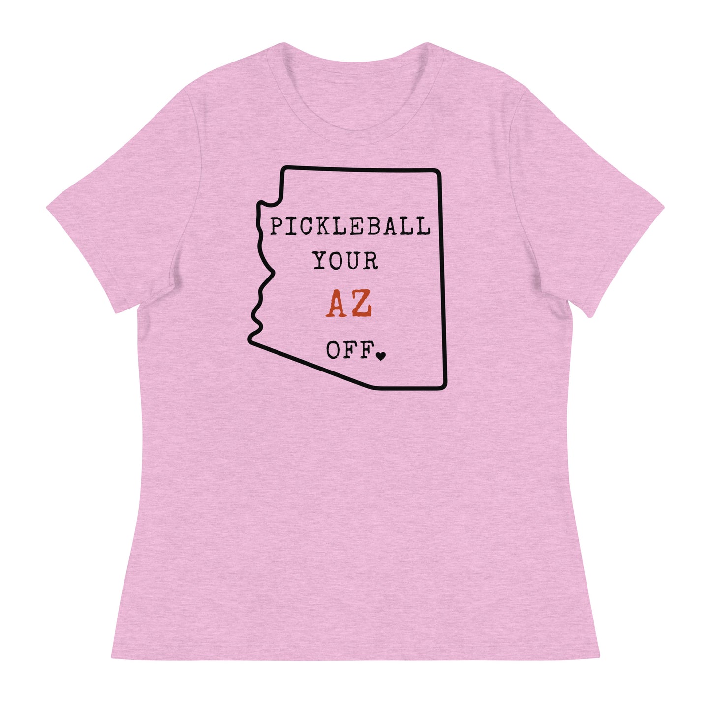 Pickleball Your AZ Off Women's Relaxed T-Shirt