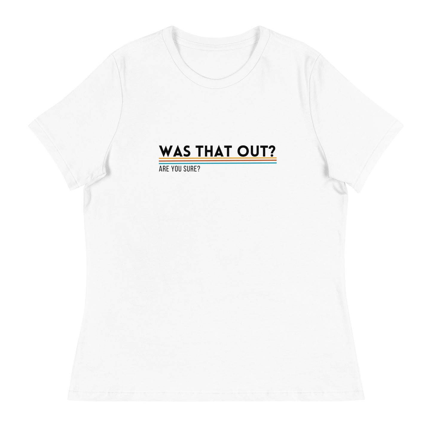 Was That Out? Women's Relaxed T-Shirt