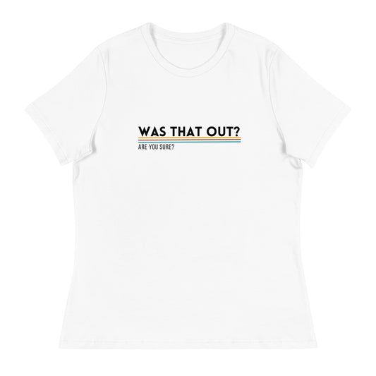 Was That Out? Women's Relaxed T-Shirt